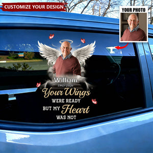 Custom Photo Your Wings Were Ready But My Heart Was Not Car Window Decal Sticker