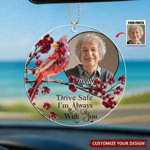 Drive Safe I'm Always With You - Personalized Memorial Transparent Car Ornament
