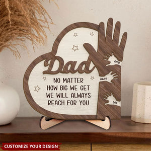 No Matter How Big I Get, I Will Always Reach For You Personalized 2-Layered Wooden Plaque