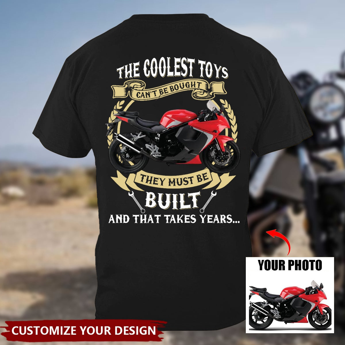THE COOLEST TOYS CAN'T BE BOUGHT THEY MUST BE BUILT- Biker Motorcycle Custom Photo T-shirt