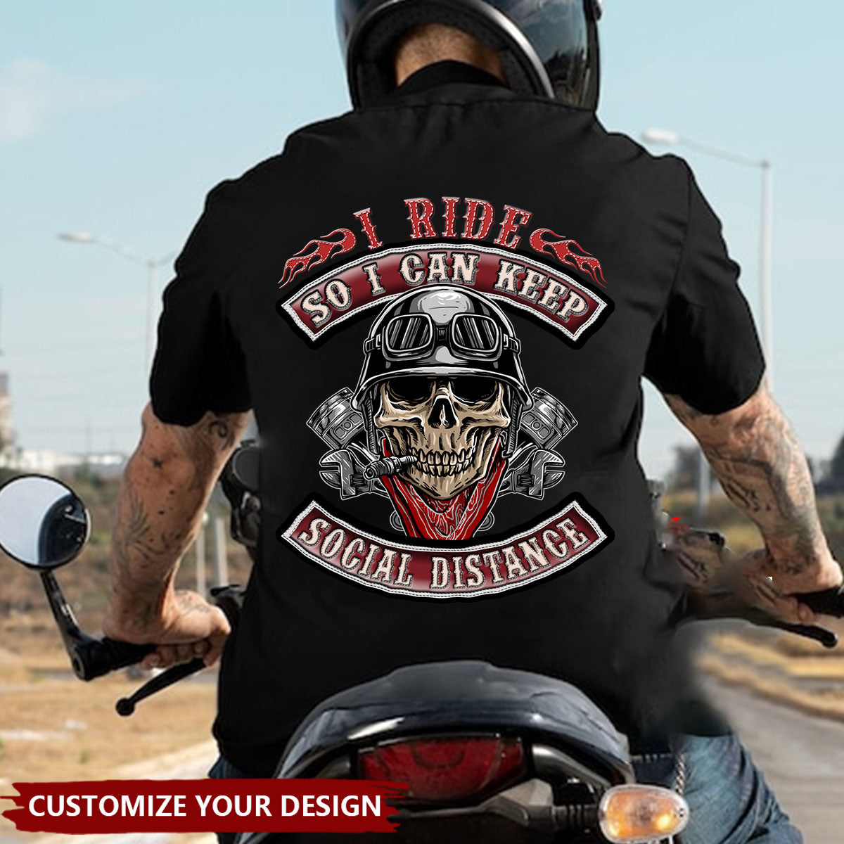 I Ride So l Can Keep Social Distance -Biker Motorcycle Custom Photo T-shirt