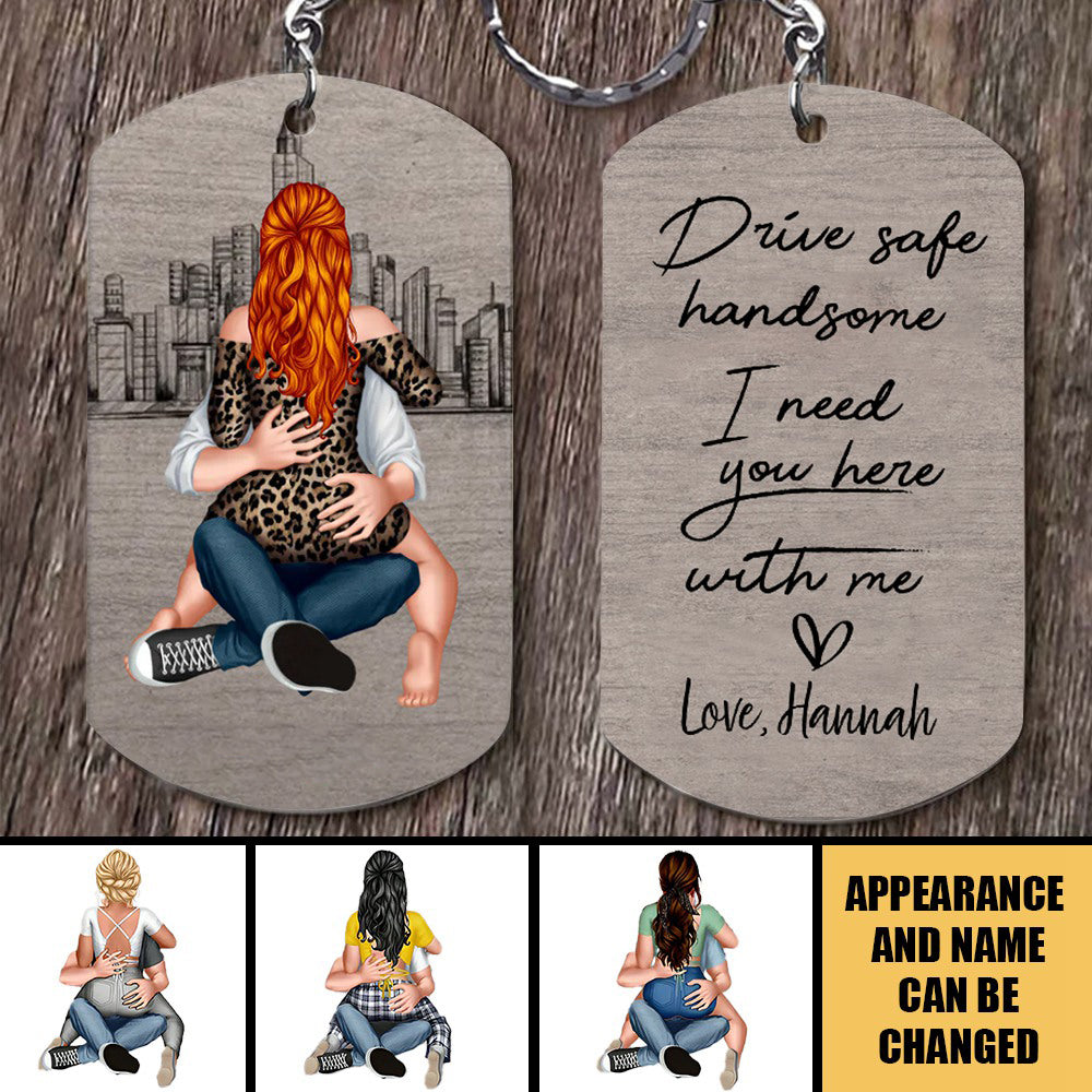 Drive safe handsome - Personalized Stainless Steel Keychain