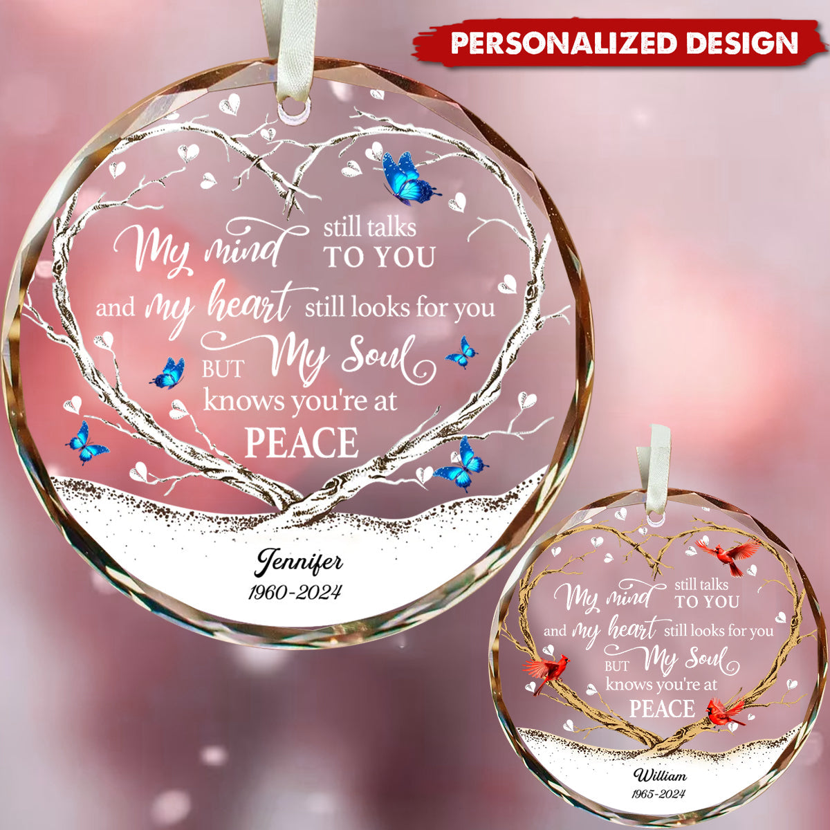 My Mind Still Talks To You, My Heart Still Looks For You-Personalized Customization Glass Ornaments