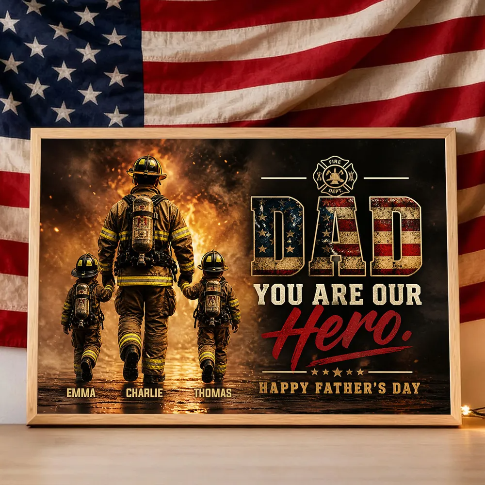 Firefighter Dad You Are Our Hero - Personalized Poster