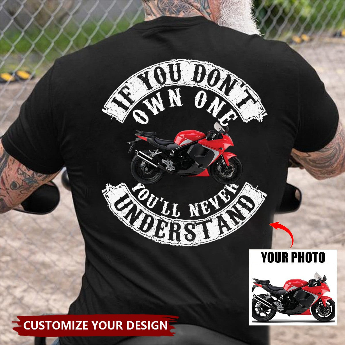 If You Don't Own One You'll Never Understand - Custom Upload Photo Shirt For Biker