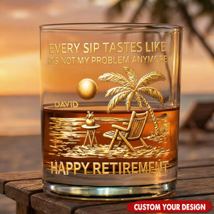 Every Sip Tastes Like Happy Retirement, Personalized Custom Whiskey Glass