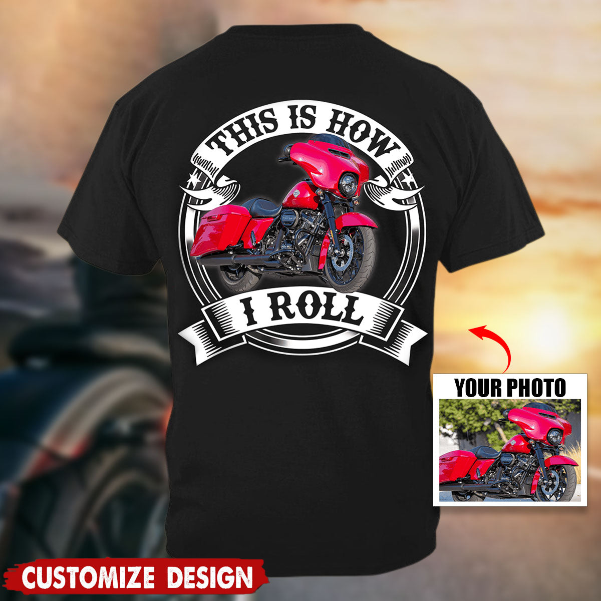 This Is How I Roll - Biker Motorcycle Custom Photo T-shirt Print on he Back