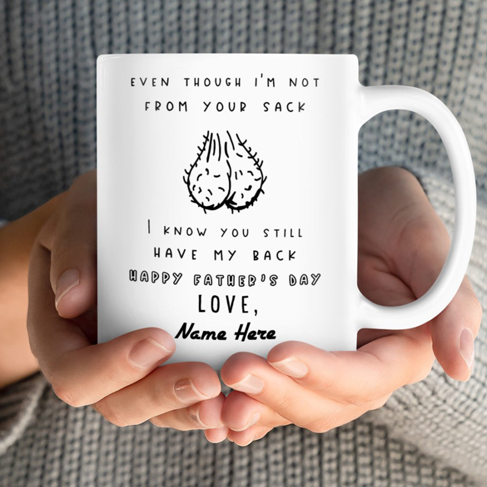 Even Though I'm Not From Your Sack I Know You Still Have My Back - Personalized Mug